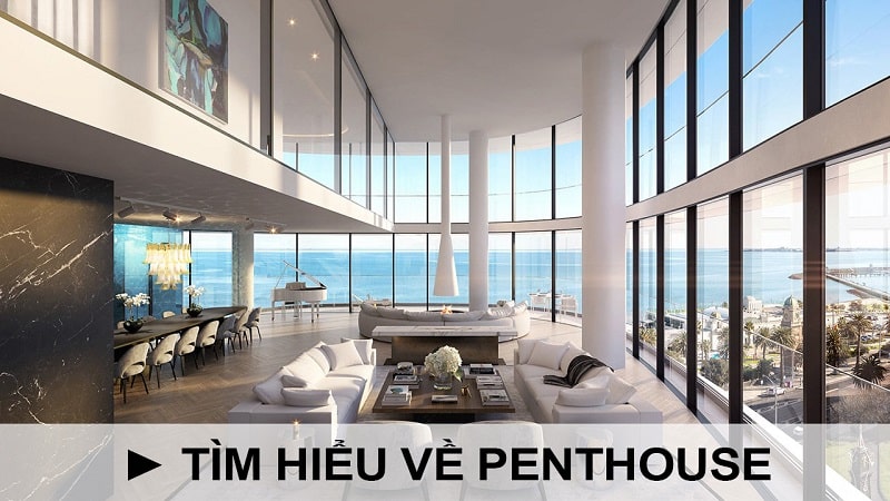 Căn hộ Penthouse nằm trên tầng cao nhất của các tòa nhà, tòa cao ốc có thiết kế hiện đại và sang trọng